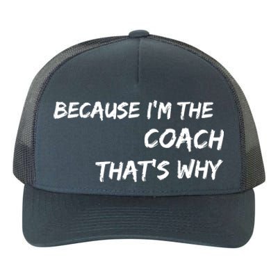 Because I'm The Coach That's Why Yupoong Adult 5-Panel Trucker Hat