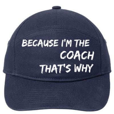 Because I'm The Coach That's Why 7-Panel Snapback Hat