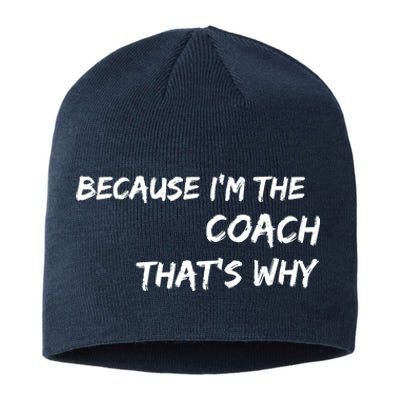 Because I'm The Coach That's Why Sustainable Beanie