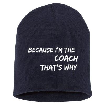 Because I'm The Coach That's Why Short Acrylic Beanie