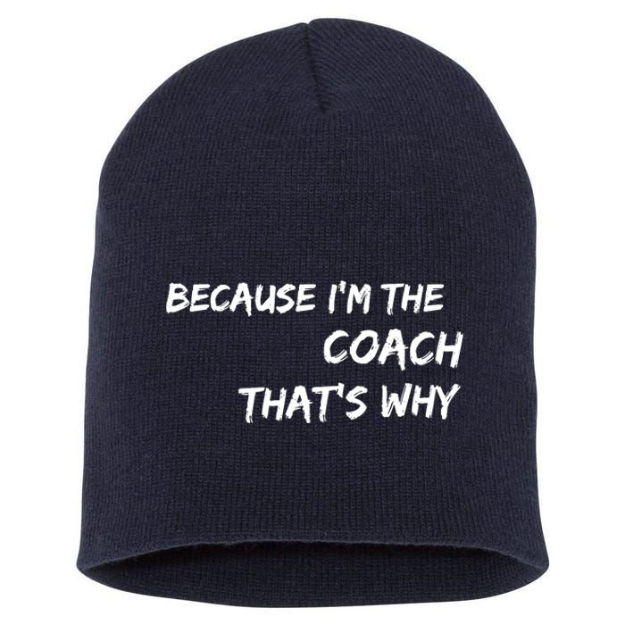 Because I'm The Coach That's Why Short Acrylic Beanie