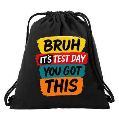 Bruh Its Test Day You Got This Testing Teacher Drawstring Bag