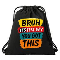 Bruh Its Test Day You Got This Testing Teacher Drawstring Bag