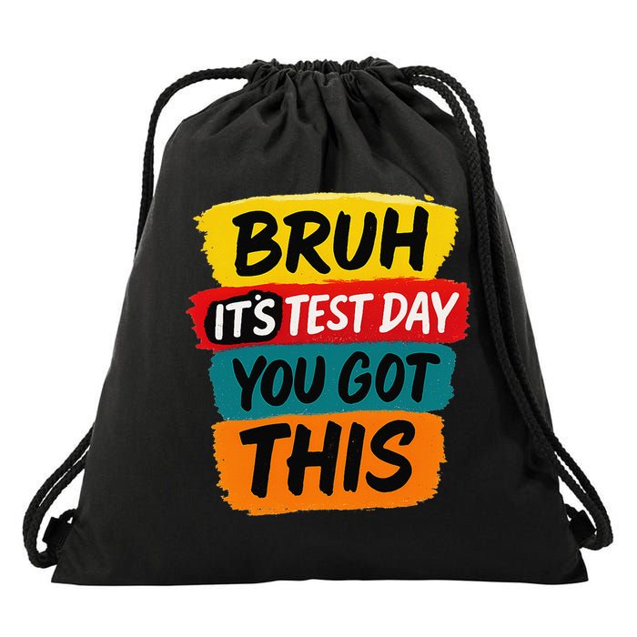 Bruh Its Test Day You Got This Testing Teacher Drawstring Bag