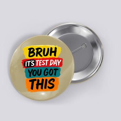 Bruh Its Test Day You Got This Testing Teacher Button