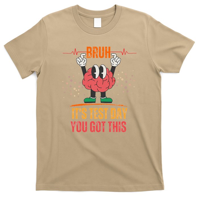Bruh Its Test Day You Got This Brain Motivation T-Shirt
