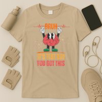 Bruh Its Test Day You Got This Brain Motivation T-Shirt