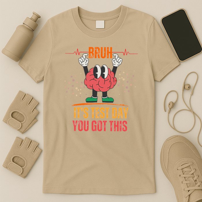 Bruh Its Test Day You Got This Brain Motivation T-Shirt
