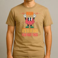 Bruh Its Test Day You Got This Brain Motivation T-Shirt