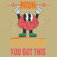 Bruh Its Test Day You Got This Brain Motivation T-Shirt