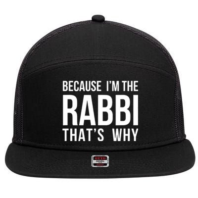 Because Im The Rabbi Thats Why Jewish Purim Hebrew School 7 Panel Mesh Trucker Snapback Hat