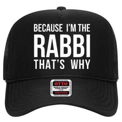 Because Im The Rabbi Thats Why Jewish Purim Hebrew School High Crown Mesh Back Trucker Hat