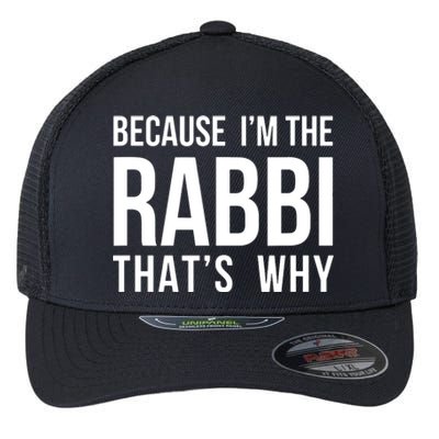 Because Im The Rabbi Thats Why Jewish Purim Hebrew School Flexfit Unipanel Trucker Cap