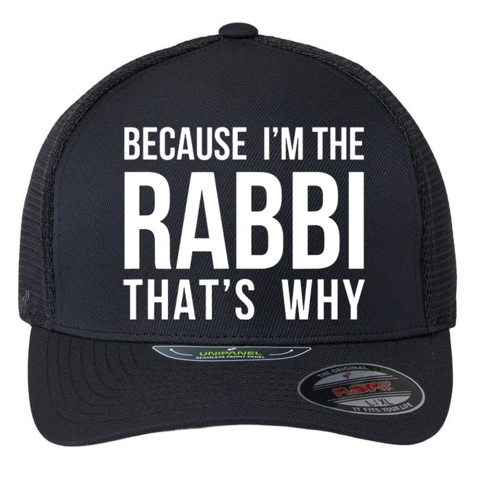 Because Im The Rabbi Thats Why Jewish Purim Hebrew School Flexfit Unipanel Trucker Cap