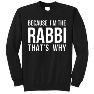 Because Im The Rabbi Thats Why Jewish Purim Hebrew School Sweatshirt