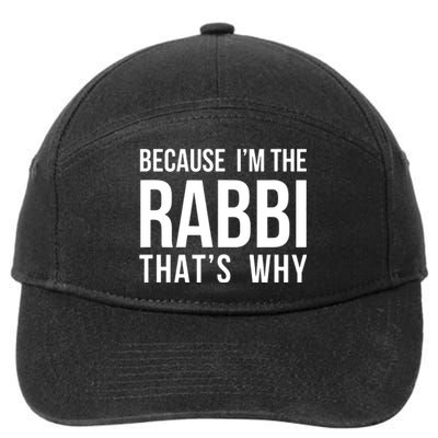 Because Im The Rabbi Thats Why Jewish Purim Hebrew School 7-Panel Snapback Hat