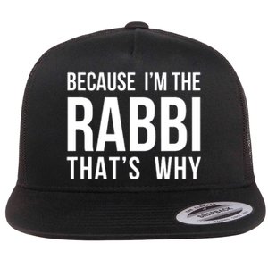 Because Im The Rabbi Thats Why Jewish Purim Hebrew School Flat Bill Trucker Hat