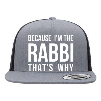 Because Im The Rabbi Thats Why Jewish Purim Hebrew School Flat Bill Trucker Hat