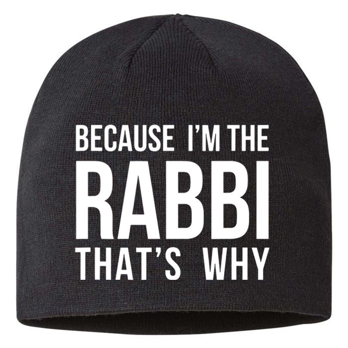 Because Im The Rabbi Thats Why Jewish Purim Hebrew School Sustainable Beanie