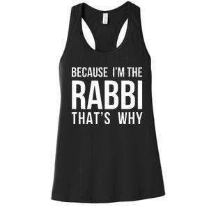 Because Im The Rabbi Thats Why Jewish Purim Hebrew School Women's Racerback Tank