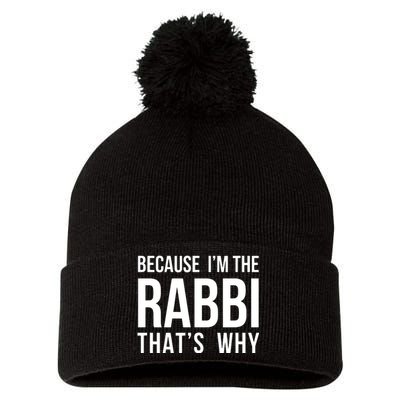 Because Im The Rabbi Thats Why Jewish Purim Hebrew School Pom Pom 12in Knit Beanie