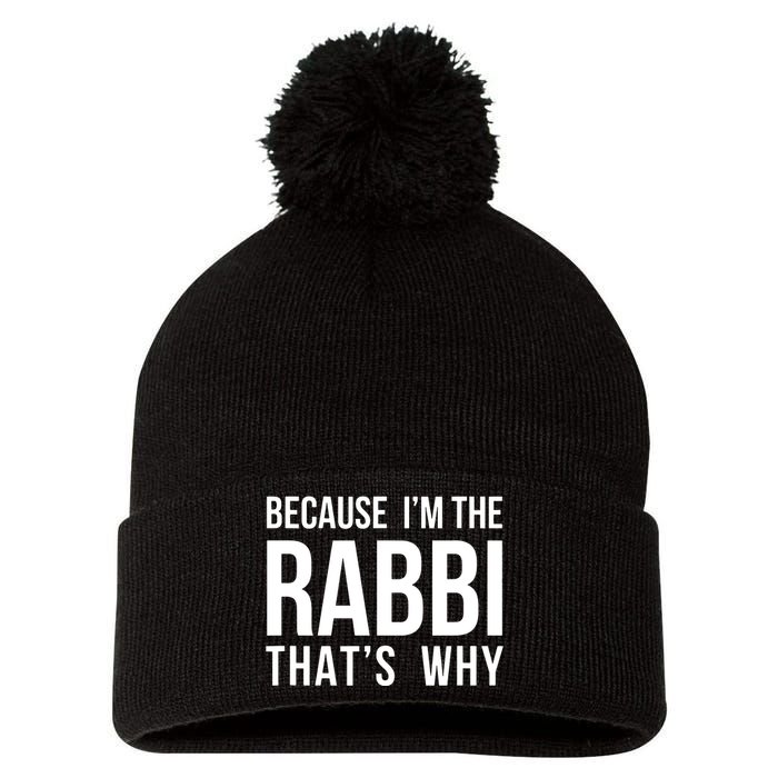 Because Im The Rabbi Thats Why Jewish Purim Hebrew School Pom Pom 12in Knit Beanie