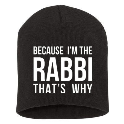 Because Im The Rabbi Thats Why Jewish Purim Hebrew School Short Acrylic Beanie