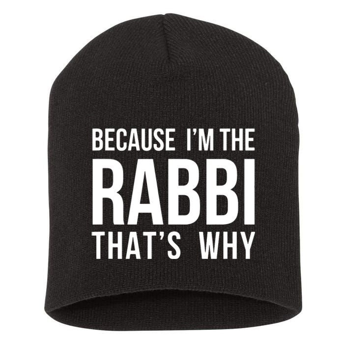 Because Im The Rabbi Thats Why Jewish Purim Hebrew School Short Acrylic Beanie