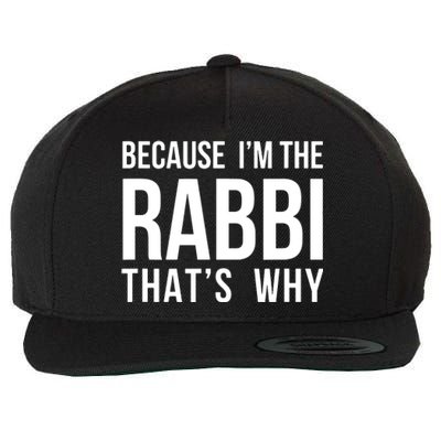 Because Im The Rabbi Thats Why Jewish Purim Hebrew School Wool Snapback Cap