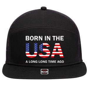 Born In The Usa A Long Long Time Ago 7 Panel Mesh Trucker Snapback Hat