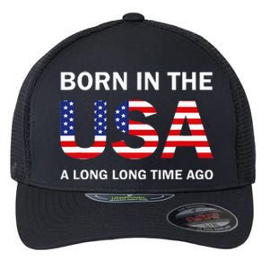 Born In The Usa A Long Long Time Ago Flexfit Unipanel Trucker Cap