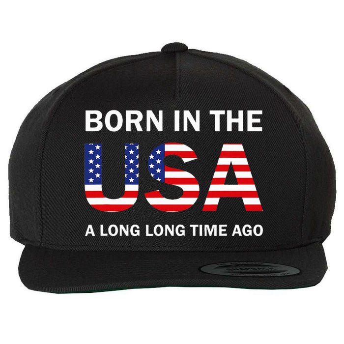 Born In The Usa A Long Long Time Ago Wool Snapback Cap