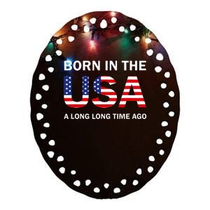 Born In The Usa A Long Long Time Ago Ceramic Oval Ornament