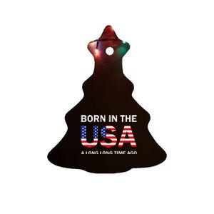 Born In The Usa A Long Long Time Ago Ceramic Tree Ornament