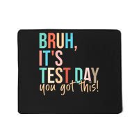 Bruh It's Test Day You Got This Testing Day Teach.er  Mousepad