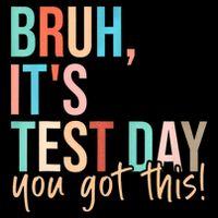 Bruh It's Test Day You Got This Testing Day Teach.er  Mousepad
