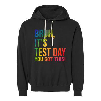 Bruh It's Test Day You Got This Testing Day Teacher Garment-Dyed Fleece Hoodie
