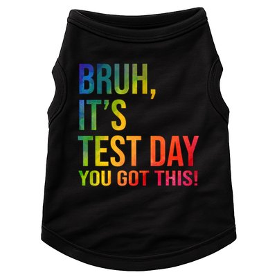 Bruh It's Test Day You Got This Testing Day Teacher Doggie Tank
