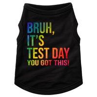 Bruh It's Test Day You Got This Testing Day Teacher Doggie Tank