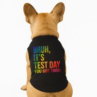 Bruh It's Test Day You Got This Testing Day Teacher Doggie Tank