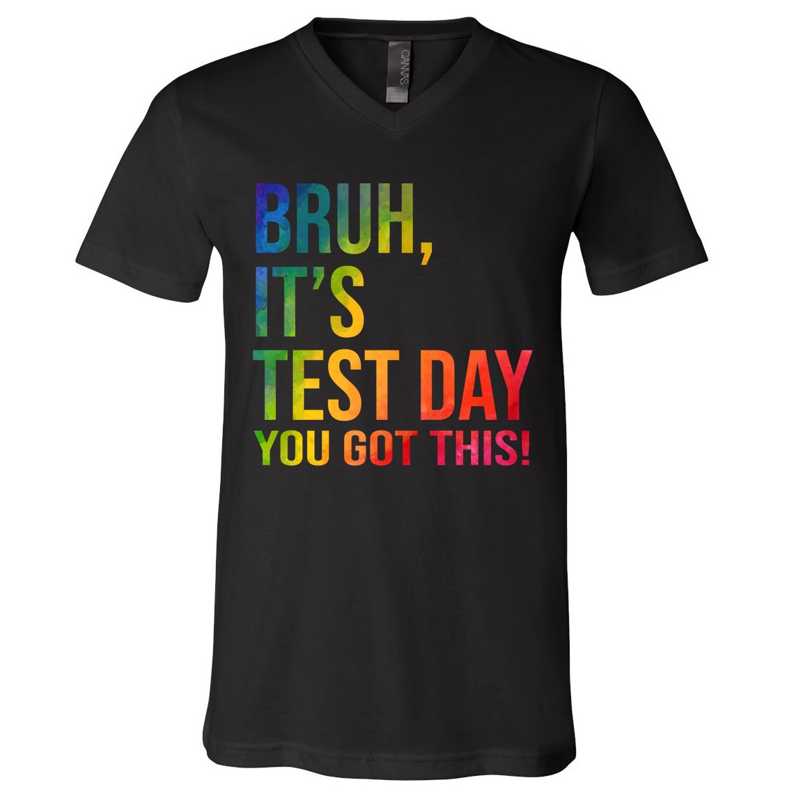 Bruh It's Test Day You Got This Testing Day Teacher V-Neck T-Shirt