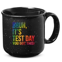 Bruh It's Test Day You Got This Testing Day Teacher 15oz Campfire Ceramic Mug