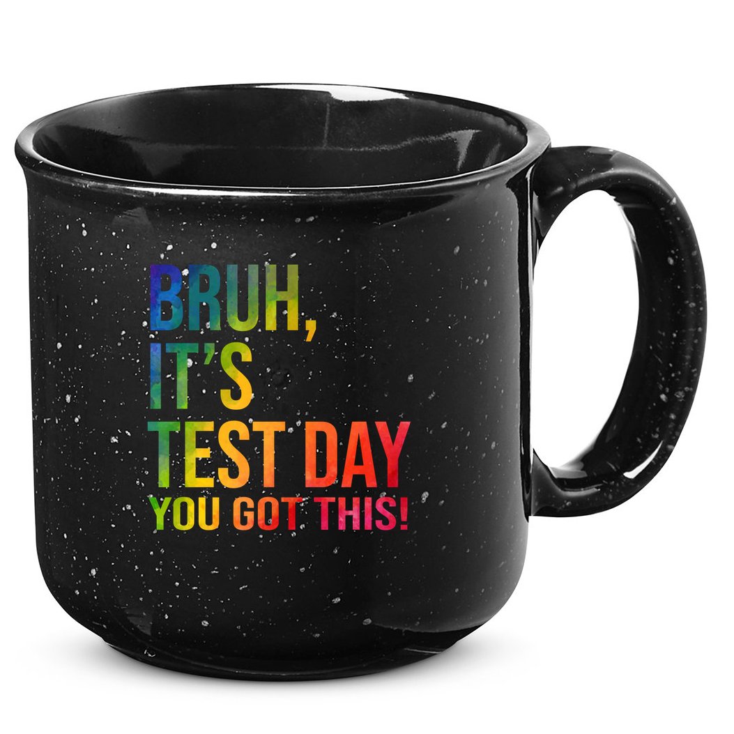 Bruh It's Test Day You Got This Testing Day Teacher 15oz Campfire Ceramic Mug