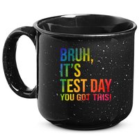 Bruh It's Test Day You Got This Testing Day Teacher 15oz Campfire Ceramic Mug
