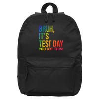 Bruh It's Test Day You Got This Testing Day Teacher 16 in Basic Backpack