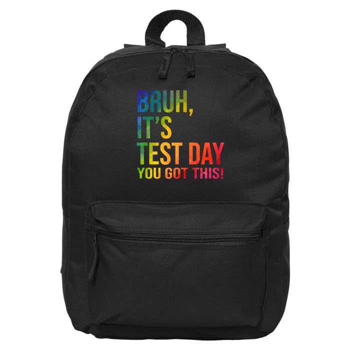 Bruh It's Test Day You Got This Testing Day Teacher 16 in Basic Backpack