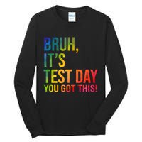 Bruh It's Test Day You Got This Testing Day Teacher Tall Long Sleeve T-Shirt