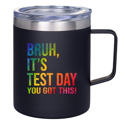 Bruh It's Test Day You Got This Testing Day Teacher 12oz Stainless Steel Coffee Mug