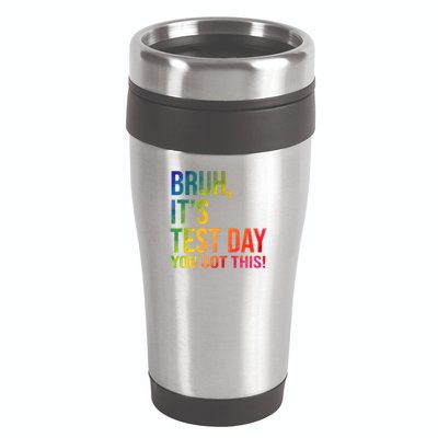 Bruh It's Test Day You Got This Testing Day Teacher 16oz Travel Tumbler