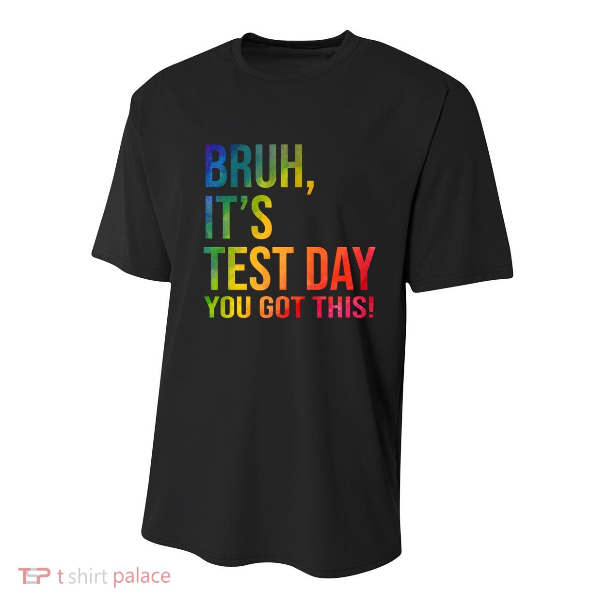 Bruh It's Test Day You Got This Testing Day Teacher Youth Performance Sprint T-Shirt